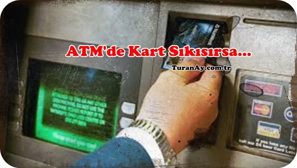 ATM’de Banka Kartımız Sıkışırsa Bunu Yapın