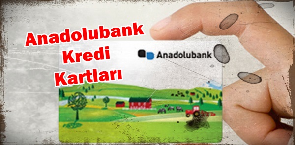 Anadolubank kredi kartları (Ücretsiz Kredi Kartı)