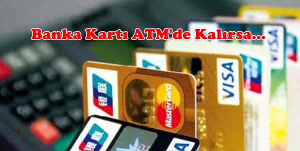 Banka Kartı ATM’de Kalırsa Ne Yapmalı?