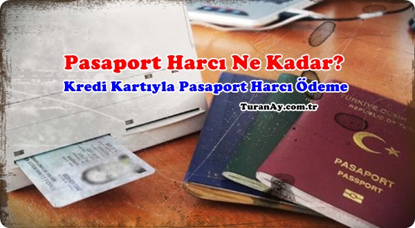 Pasaport Harcı Ne Kadar, Kredi Kartıyla Ödeme (Güncel)