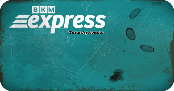 BKM EXPRESS Nedir ve Nasıl Kullanılır?
