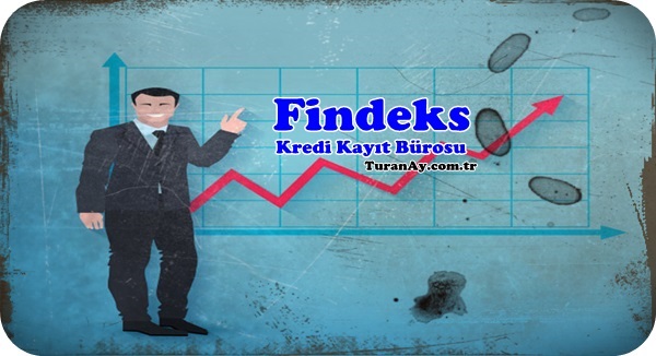 Findeks Kredi Kayıt Bürosu Hizmetleri Hakkında
