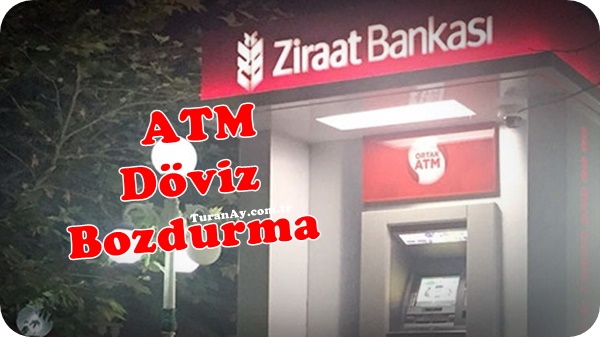 Ziraat Bankası ATM Kartsız Dolar, Euro Döviz Yatırma Çekme Bozdurma Nasıl Olur?