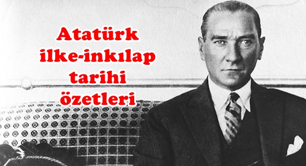 Atatürk İlke ve İnkılap Tarihi Kısa Özetleri