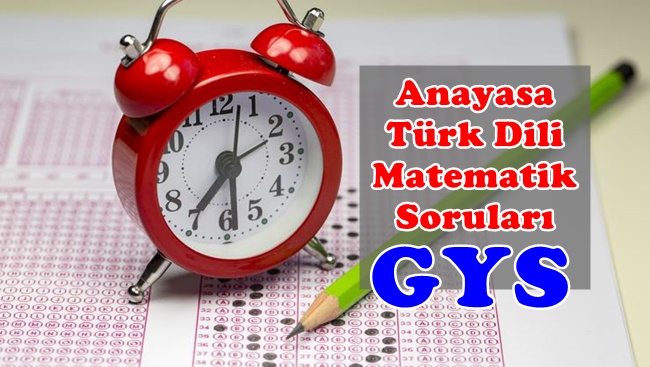 GYS Türk Dili – Anayasa – inkılap -Matematik Soruları (Sınavlarda Çıkmış)