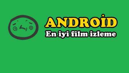 Android İçin En İyi Film İzleme Platformları